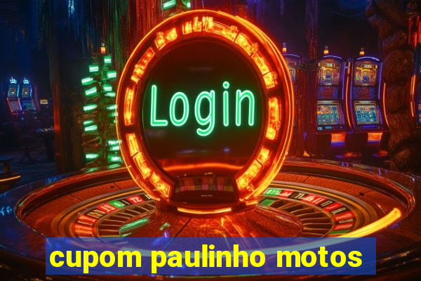 cupom paulinho motos